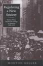 Regulating a New Society: Public Policy and Social Change in America 1900?1933