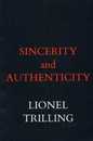 Sincerity and Authenticity (The Charles Eliot Norton Lectures)
