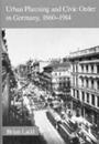 Urban Planning and Civic Order in Germany 1860?1914 (Harvard Historical Studies)