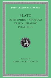 Plato 1: Euthyphro. Apology. Crito. Phaedo. Phaedrus (Loeb Classical Library)