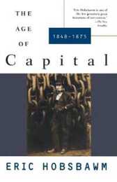 The Age of Capital: 1848-1875 (History of the Modern World)