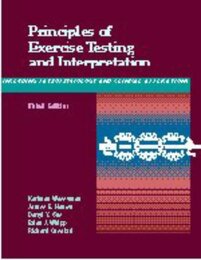 Principles of Exercise Testing & Interpretation: Including Pathophysiology and Clinical Applications