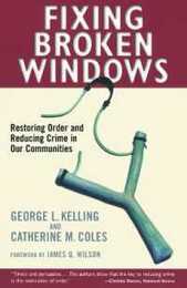 Fixing Broken Windows: Restoring Order And Reducing Crime In Our Communities