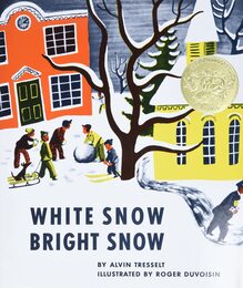 White Snow Bright Snow: A Caldecott Award Winner