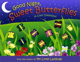 Good Night Sweet Butterflies: A Color Dreamland