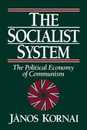 The Socialist System: The Political Economy of Communism