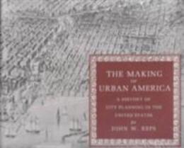 The Making of Urban America: A History of City Planning in the United States (Princeton Paperbacks)