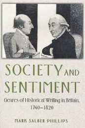 Society and Sentiment: Genres of Historical Writing in Britain 1740-1820