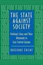 The State against Society: Political Crises and Their Aftermath in East Central Europe