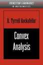Convex Analysis (Princeton Landmarks in Mathematics and Physics) (Princeton Mathematical Series 28)
