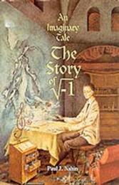 An Imaginary Tale: The Story of the Square Root of Minus One