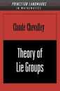 Theory of Lie Groups (PMS-8) (Princeton Landmarks in Mathematics)