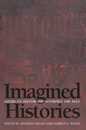 Imagined Histories: American Historians Interpret the Past
