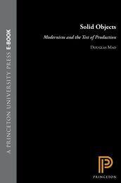 Solid Objects: Modernism and the Test of Production