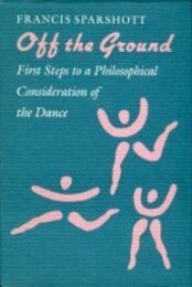 Off the Ground: First Steps to a Philosophical Consideration of the Dance (Princeton Legacy Library)