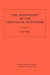 The Consistency of the Continuum Hypothesis (Annals of Mathematics Studies 3)