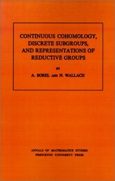 Continuous Cohomology Discrete Subgroups and Representations of Reductivegroups (Annals of Mathematics Studies 94)