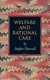 Welfare and Rational Care (Princeton Monographs in Philosophy) (Princeton Monographs in Philsosophy)