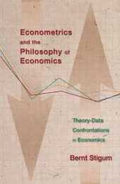 Econometrics and the Philosophy of Economics: Theory-Data Confrontaions in Economics