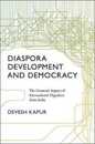 Diaspora Development and Democracy: The Domestic Impact of International Migration from India