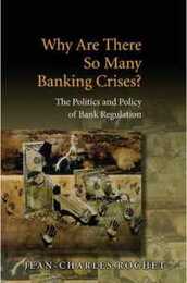 Why Are There So Many Banking Crises?: The Politics and Policy of Bank Regulation