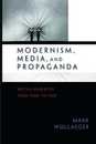 Modernism Media and Propaganda: British Narrative from 1900 to 1945