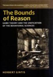 The Bounds of Reason: Game Theory and the Unification of the Behavioral Sciences