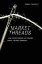 Market Threads: How Cotton Farmers and Traders Create a Global Commodity