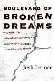 Boulevard of Broken Dreams: Why Public Efforts to Boost Entrepreneurship and Venture Capital Have Failed--and What to Do About It (Kauffman Foundation Series on Innovation and Entrepreneurship)