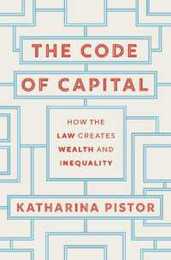 The Code of Capital: How the Law Creates Wealth and Inequality