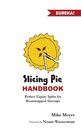 Slicing Pie Handbook: Perfectly Fair Equity Splits for Bootstrapped Startups