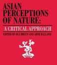 Asian Perceptions of Nature: A Critical Approach (Nordic Institute of Asian Studies 18)