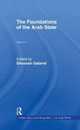 The Foundations of the Arab State (Nation State and Integration in the Arab World Vol 1)