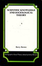 Scientific Knowledge and Sociological Theory (Monographs in Social Theory)