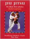Jiu Jitsu: The Black Belt Syllabus : The Official World Jiu Jitsu Federation Training Manual