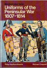 Uniforms of the Peninsular War 1807-14 (Colour S.)