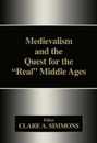 Medievalism and the Quest for the Real Middle Ages