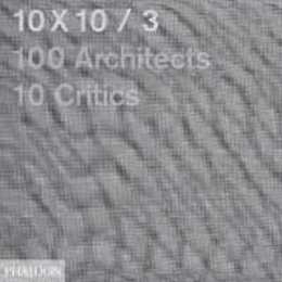 10x10_3: 10 Critics 100 Architects