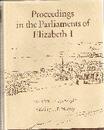 Proceedings in the Parliaments of Elizabeth I