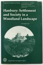 Hanbury Worcestershire: Settlement and Society in a Woodland Landscape (English Local History  4th S.)