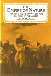 The Empire of Nature: Hunting Conservation and British Imperialism (Studies in Imperialism)