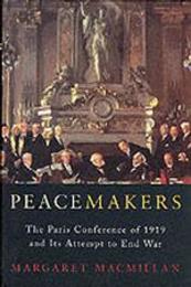 Peacemakers: The Paris Peace Conference of 1919 and Its Attempt to End War