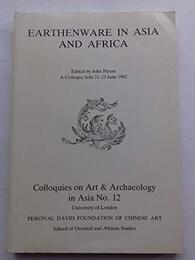 Earthenware in Asia and Africa (Percival David Foundation of Chinese Art: Colloquies on Art andArchaeology in Asia)