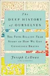The Deep History of Ourselves: The Four-Billion-Year Story of How We Got Conscious Brains