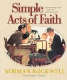 Simple Acts of Faith: Heartwarming Stories of One Life Touching Another