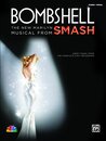 Bombshell - the New Marilyn Musical from Smash: Sheet Music from the Complete Cast Recording (Piano/Vocal)