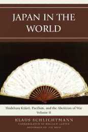 Japan in the World: Shidehara Kijuro Pacifism and the Abolition of War