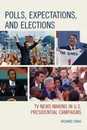 Polls Expectations and Elections: TV News Making in U.S. Presidential Campaigns