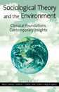Sociological Theory and the Environment: Classical Foundations Contemporary Insights: Classical Foundations Contemporary Insights (Historical Dictionaries of War Revolution and Civil Unrest)