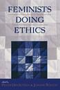 Feminists Doing Ethics (New Feminist Perspectives Series)